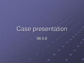 Case presentation