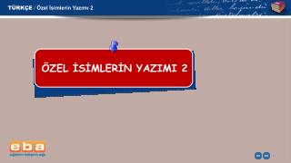 TÜRKÇE / Özel İsimlerin Yazımı 2