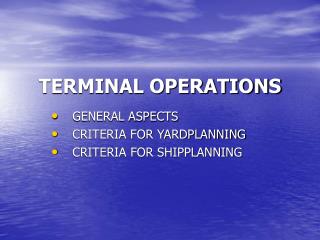 TERMINAL OPERATIONS