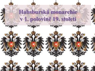 Habsburská monarchie v 1. polovině 19. století