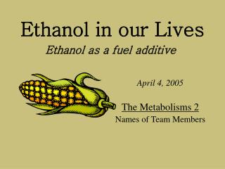 Ethanol in our Lives