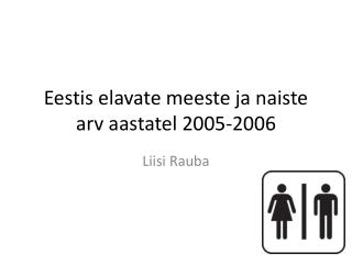 Eestis elavate meeste ja naiste arv aastatel 2005-2006