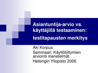 Asiantuntija-arvio vs. käyttäjillä testaaminen: testitapausten merkitys