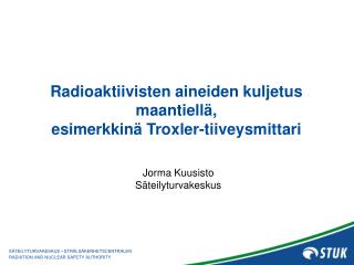 Radioaktiivisten aineiden kuljetus maantiellä, esimerkkinä Troxler-tiiveysmittari