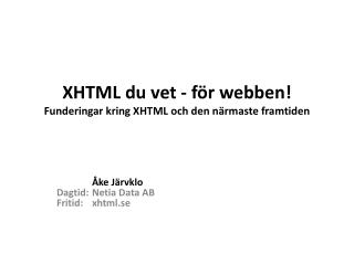 XHTML du vet - för webben! Funderingar kring XHTML och den närmaste framtiden