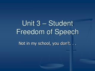 Unit 3 – Student Freedom of Speech