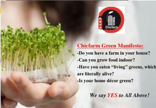 Chicfarm Green Manifesto: -Do you have a farm in your house? -Can you grow food indoor?