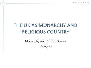 THE UK AS MONARCHY AND RELIGIOUS COUNTRY