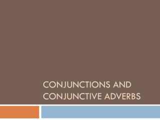 Conjunctions and Conjunctive Adverbs