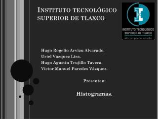 Instituto tecnológico superior de tlaxco .