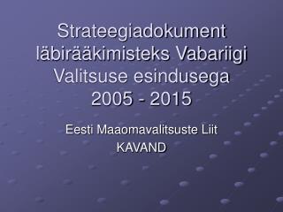 Strateegiadokument läbirääkimisteks Vabariigi Valitsuse esindusega 2005 - 2015