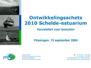 Ontwikkelingsschets 2010 Schelde-estuarium Voorstellen voor besluiten