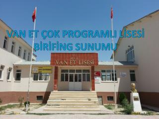 VAN ET ÇOK PROGRAMLI LİSESİ BİRİFİNG SUNUMU