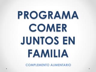 PROGRAMA COMER JUNTOS EN FAMILIA