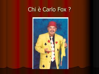 Chi è Carlo Fox ?