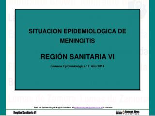 SITUACION EPIDEMIOLOGICA DE MENINGITIS REGIÓN SANITARIA VI Semana Epidemiológica 12. Año 2014