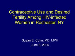 Contraceptive Use and Desired Fertility Among HIV-infected Women in Rochester, NY