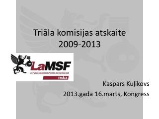 Triāla komisijas atskaite 2009-2013