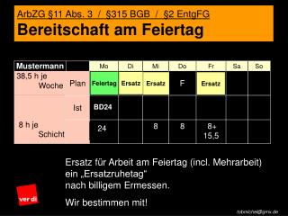 ArbZG §11 Abs. 3 / §315 BGB / §2 EntgFG Bereitschaft am Feiertag