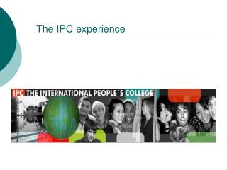 The IPC experience