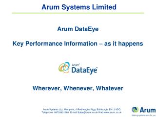 Arum DataEye Key Performance Information – as it happens Wherever, Whenever, Whatever