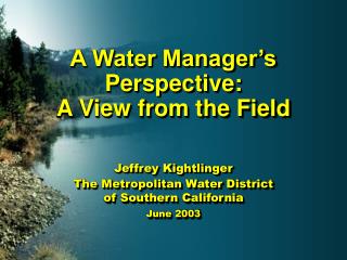 A Water Manager’s Perspective: A View from the Field