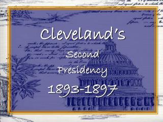 Cleveland’s Second Presidency 1893-1897