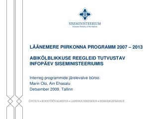 Interreg programmide järelevalve büroo: Marin Olo, Ain Ehasalu Detsember 2009, Tallinn