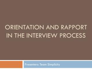 orientation and Rapport in the interview process