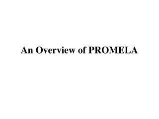 An Overview of PROMELA