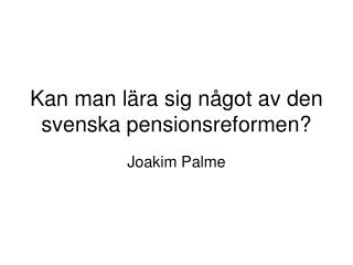 Kan man lära sig något av den svenska pensionsreformen?