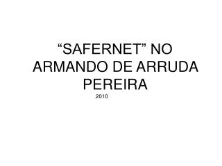 “SAFERNET” NO ARMANDO DE ARRUDA PEREIRA