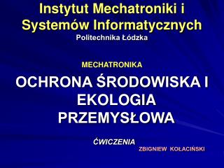 Instytut Mechatroniki i Systemów Informatycznych Politechnika Łódzka