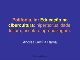 Polifonia. In: Educação na cibercultura : hipertextualidade, leitura, escrita e aprendizagem.