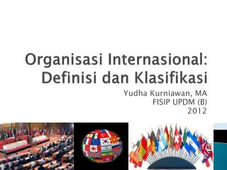 Organisasi Internasional : Definisi dan Klasifikasi