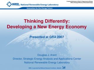 Douglas J. Arent Director, Strategic Energy Analysis and Applications Center