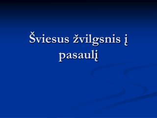 Šviesus žvilgsnis į pasaulį