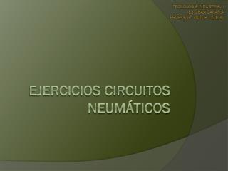 EJERCICIOS CIRCUITOS NEUMÁTICOS