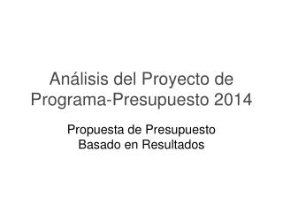 Análisis del Proyecto de Programa-Presupuesto 2014