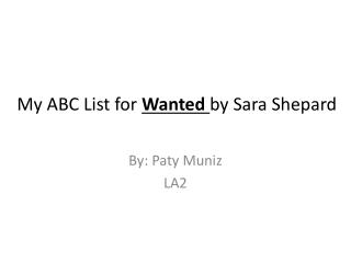 My ABC List for Wanted by Sara Shepard