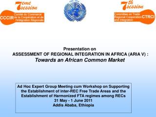 Presentation on ASSESSMENT OF REGIONAL INTEGRATION IN AFRICA (ARIA V) :