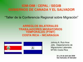 ARREGLOS BILATERALES TRABAJADORES MIGRATORIOS TEMPORALES (PTMT) COSTA RICA – NICARAGUA