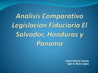 Analisis Comparativo Legislacion Fiduciaria El Salvador, Honduras y Panama