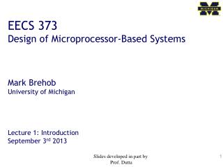 EECS 373 Design of Microprocessor-Based Systems Mark Brehob University of Michigan