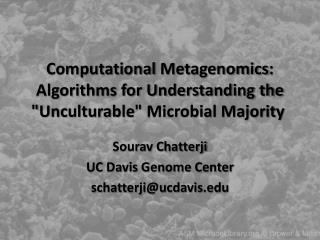 Computational Metagenomics : Algorithms for Understanding the &quot; Unculturable &quot; Microbial Majority