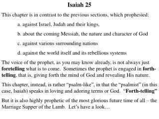 Isaiah 25 This chapter is in contrast to the previous sections, which prophesied: