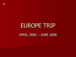 EUROPE TRIP