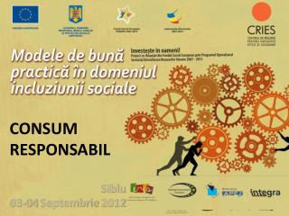 CONSUM RESPONSABIL Sibiu 03-04 Septembrie 2012