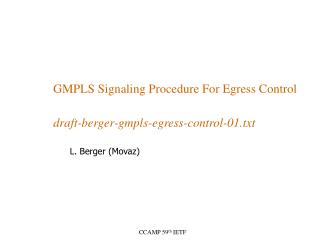 GMPLS Signaling Procedure For Egress Control draft-berger-gmpls-egress-control-01.txt