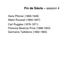 Fin de Siècle – session 4 Hans Pfitzner (1869-1949) Albert Roussel (1869-1937)